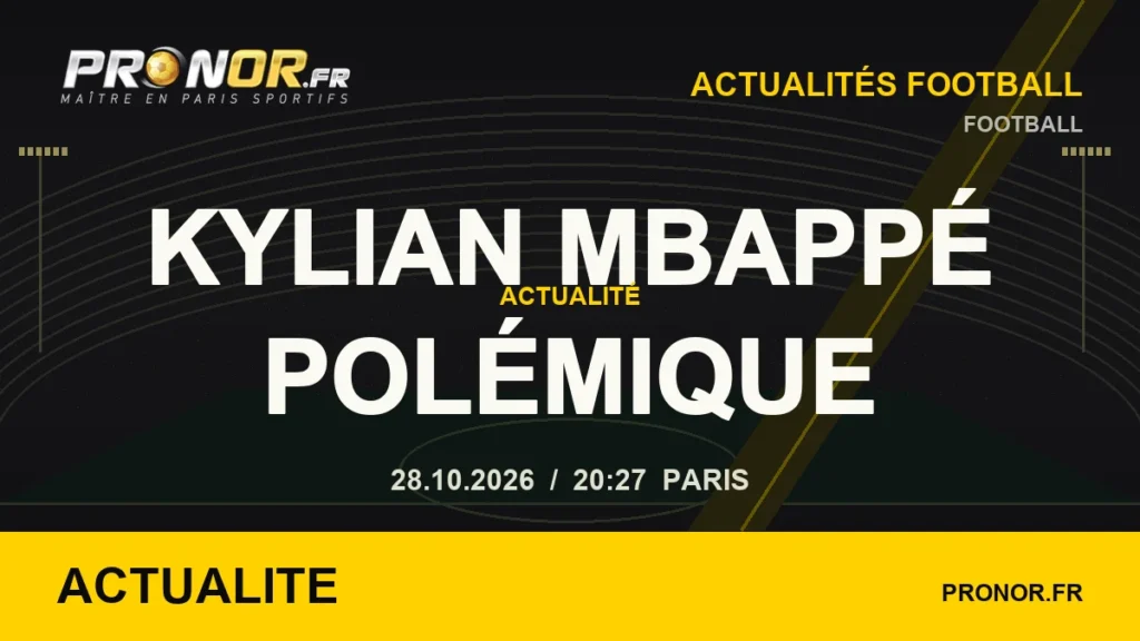 Kylian Mbappé : polémique, les faits confirmés et les points à suivre