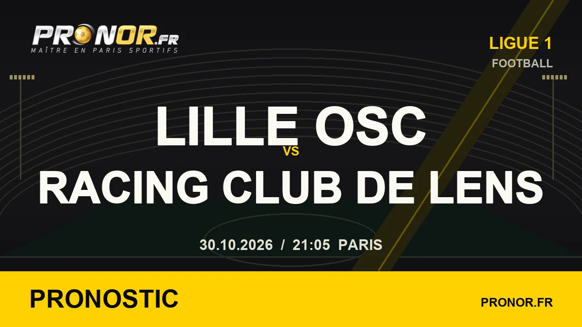 Pronostic Lille OSC – Racing Club de Lens, Ligue 1, 30/10/2026 à 21 h 05, heure de Paris — PRONOR.FR