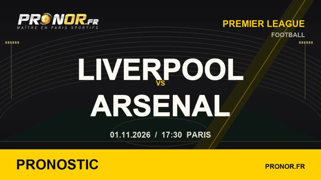Liverpool – Arsenal : pronostic et analyse du match